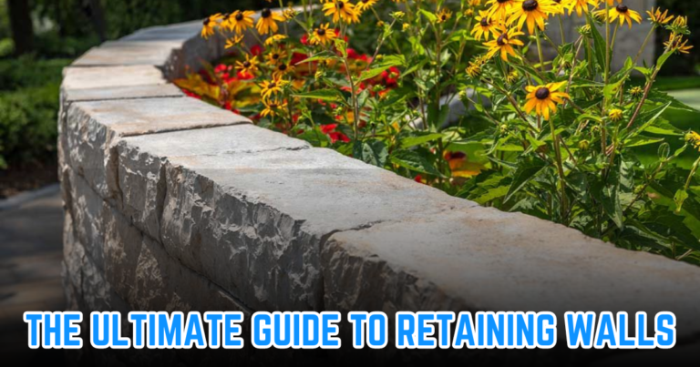 The Ultimate Guide to Retaining Walls by StoneWater Artscapes, Your Trusted Landscape Architects